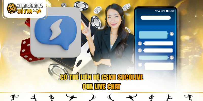 Có thể liên hệ CSKH SOCOLIVE qua live chat